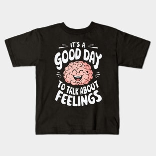 It's A Good Day To Talk About Feelings. Mental Health Kids T-Shirt